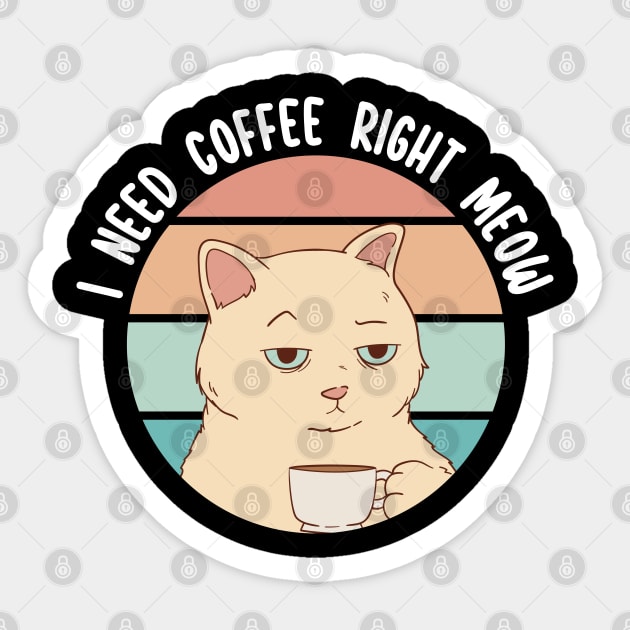 I Need Coffee Right Meow Sticker by Dojaja